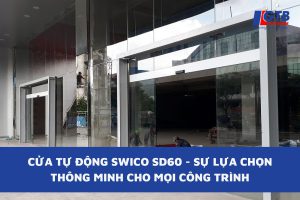 Cửa Tự Động Swico SD60 - Sự Lựa Chọn Thông Minh Cho Mọi Công Trình
