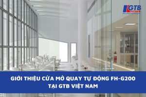 Giới Thiệu Cửa Mở Quay Tự Động FH-G200 Tại GTB Việt Nam