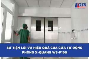 Sự Tiện Lợi Và Hiệu Quả Của Cửa Tự Động Phòng X-quang WS-F150